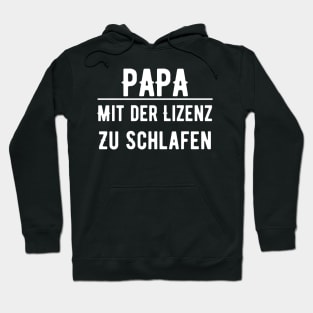 Papa Mit Der Lizenz Zu Schlafen Hoodie